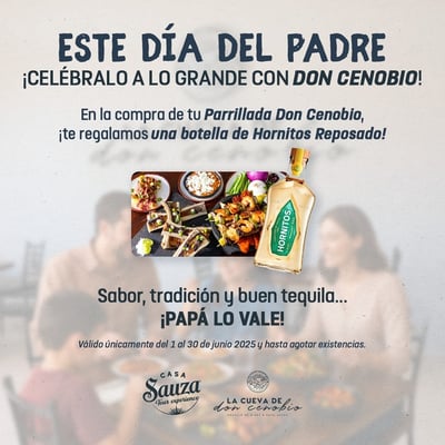 casa sauza tequila dia del padre resttaurante don cenobio 